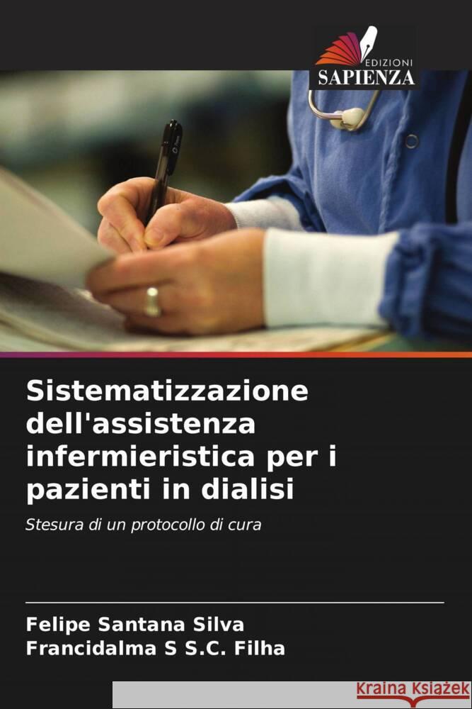 Sistematizzazione dell'assistenza infermieristica per i pazienti in dialisi Felipe Santana Silva Francidalma S. S 9786207412495