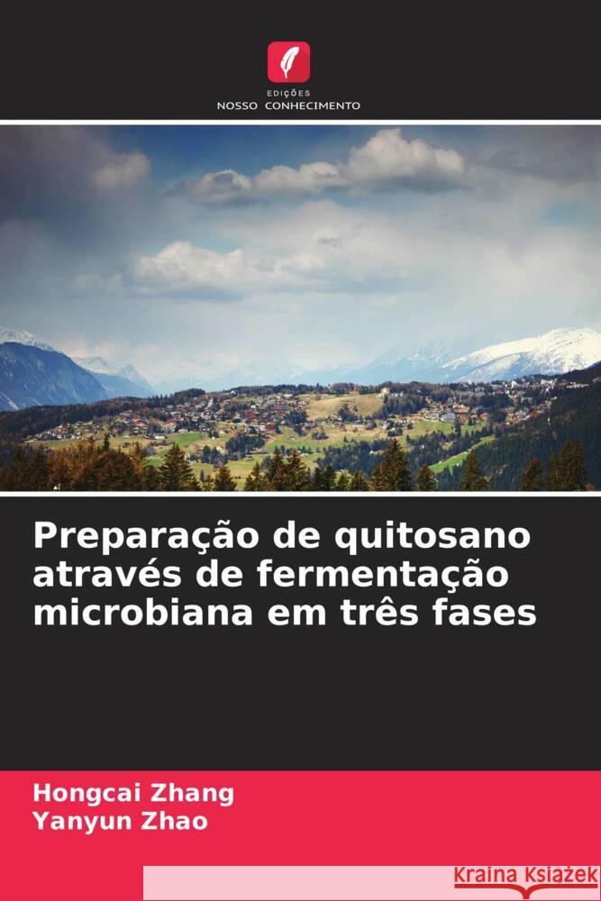 Prepara??o de quitosano atrav?s de fermenta??o microbiana em tr?s fases Hongcai Zhang Yanyun Zhao 9786207413065 Edicoes Nosso Conhecimento