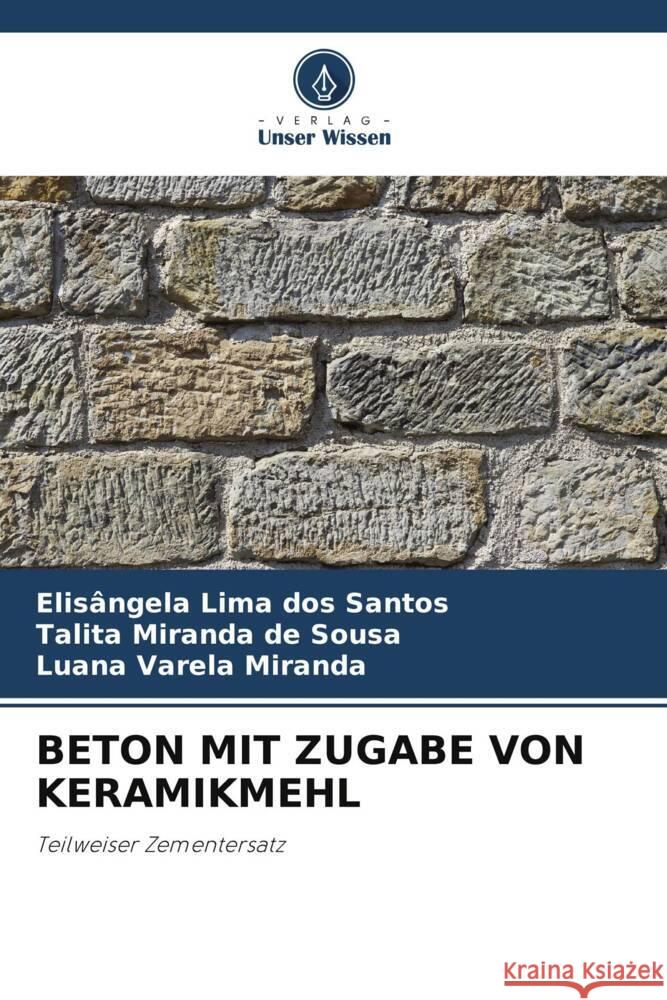 Beton Mit Zugabe Von Keramikmehl Elis?ngela Lim Talita Mirand Luana Varel 9786207414284 Verlag Unser Wissen