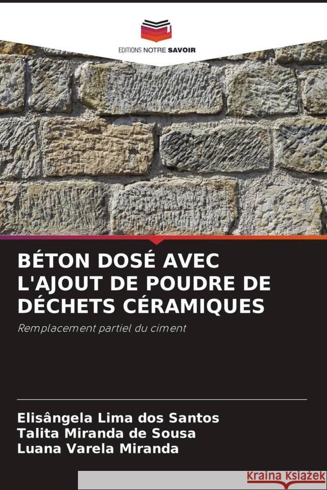 B?ton Dos? Avec l'Ajout de Poudre de D?chets C?ramiques Elis?ngela Lim Talita Mirand Luana Varel 9786207414291 Editions Notre Savoir