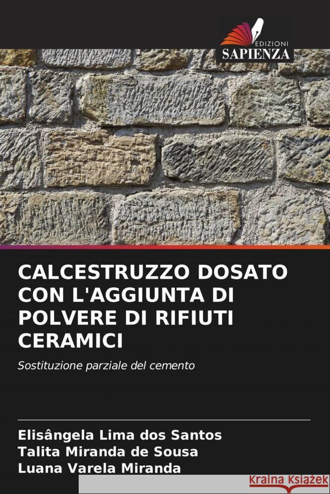 Calcestruzzo Dosato Con l'Aggiunta Di Polvere Di Rifiuti Ceramici Elis?ngela Lim Talita Mirand Luana Varel 9786207414321 Edizioni Sapienza