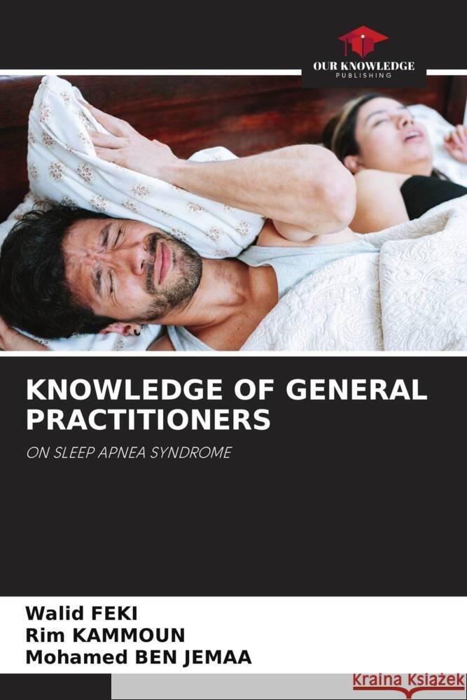 Knowledge of General Practitioners Walid Feki Rim Kammoun Mohamed Be 9786207414390 Our Knowledge Publishing