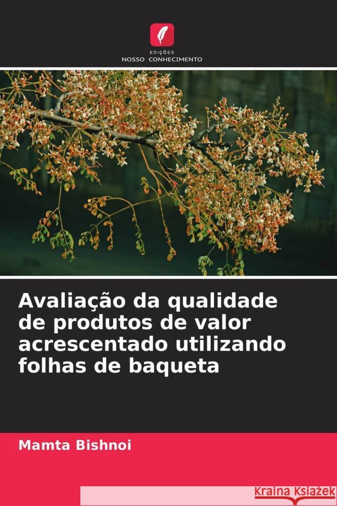 Avalia??o da qualidade de produtos de valor acrescentado utilizando folhas de baqueta Mamta Bishnoi 9786207414550