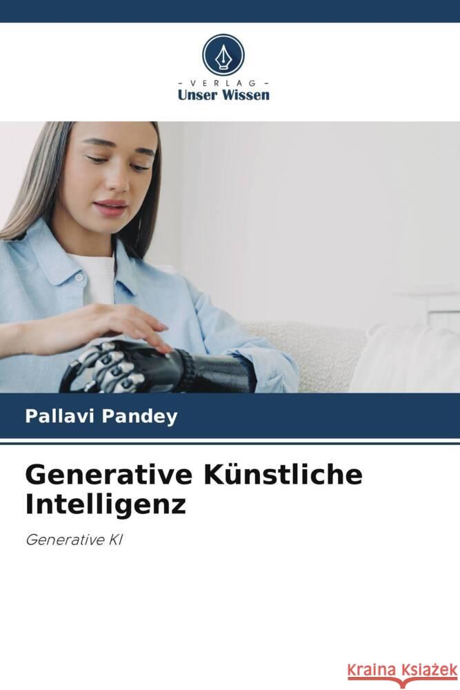 Generative K?nstliche Intelligenz Pallavi Pandey 9786207414819