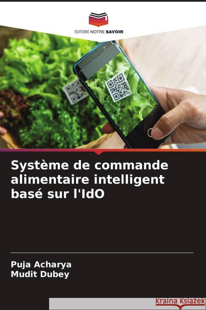 Syst?me de commande alimentaire intelligent bas? sur l'IdO Puja Acharya Mudit Dubey 9786207415373 Editions Notre Savoir