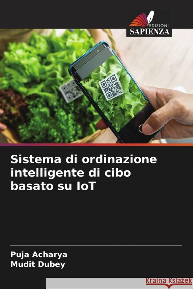 Sistema di ordinazione intelligente di cibo basato su IoT Puja Acharya Mudit Dubey 9786207415410 Edizioni Sapienza