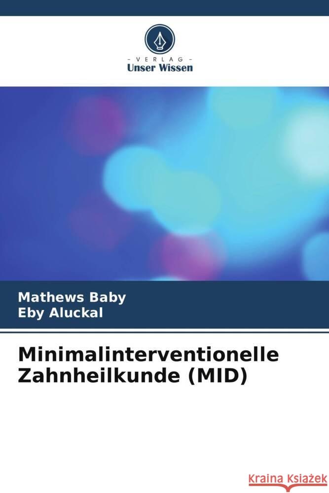 Minimalinterventionelle Zahnheilkunde (MID) Mathews Baby Eby Aluckal 9786207415649