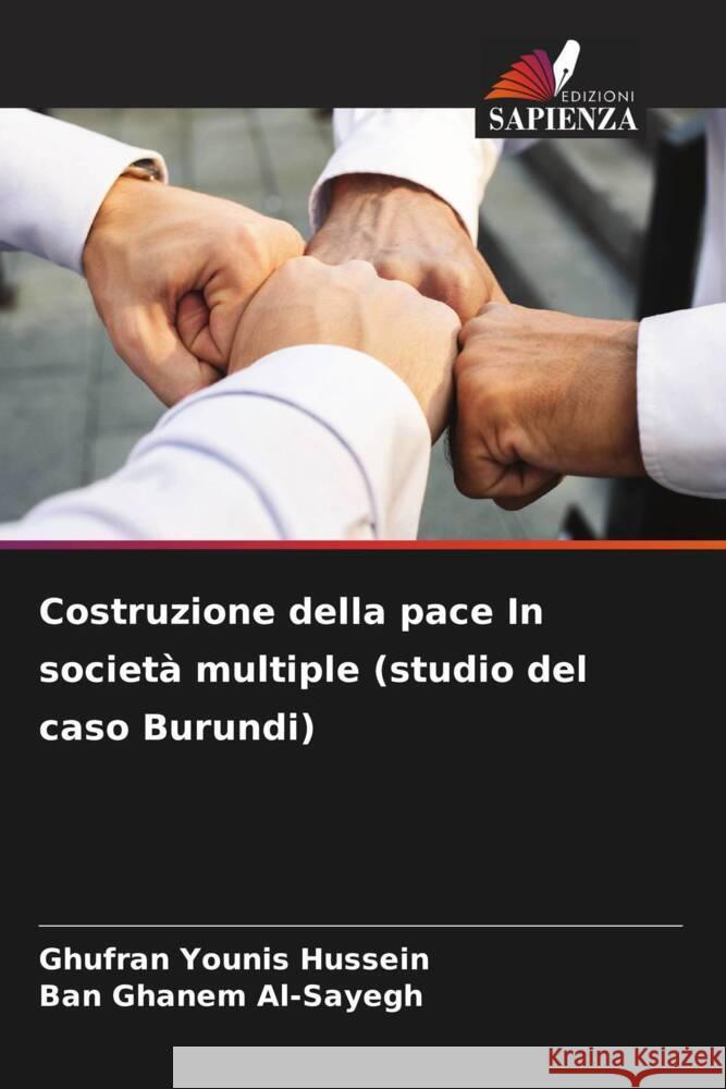 Costruzione della pace In societ? multiple (studio del caso Burundi) Ghufran Youni Ban Ghane 9786207416349 Edizioni Sapienza