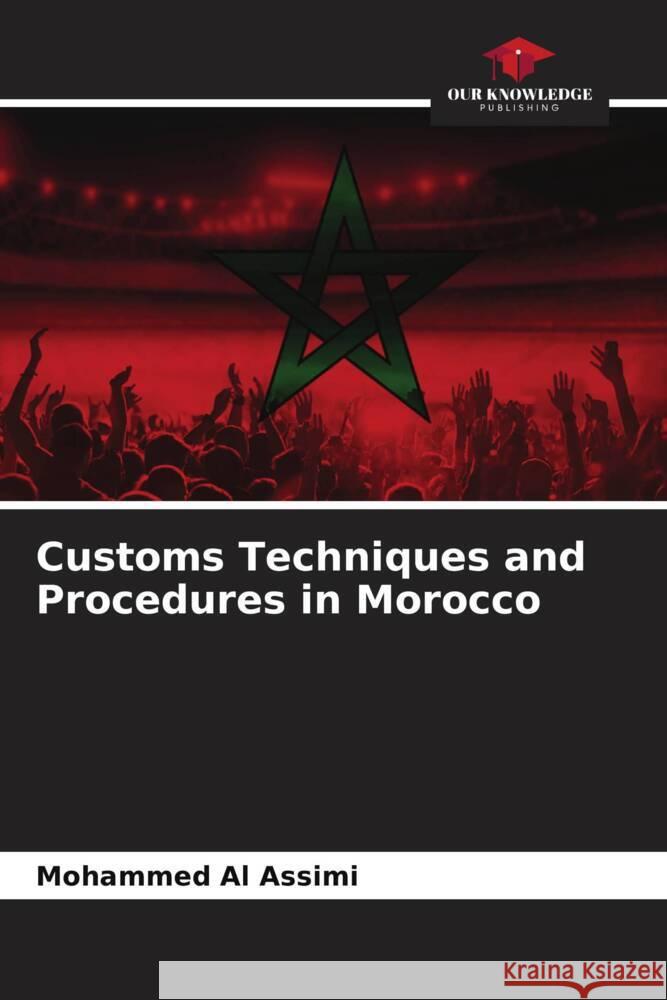 Customs Techniques and Procedures in Morocco Mohammed A 9786207416851 Our Knowledge Publishing