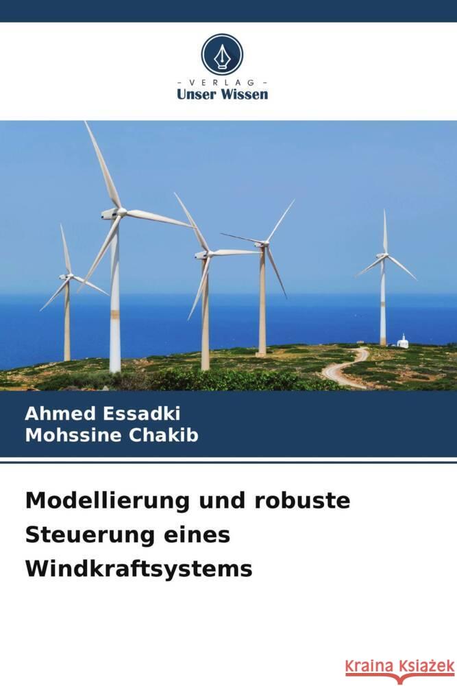 Modellierung und robuste Steuerung eines Windkraftsystems Ahmed Essadki Mohssine Chakib 9786207417070 Verlag Unser Wissen