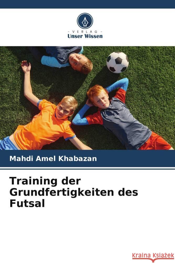 Training der Grundfertigkeiten des Futsal Mahdi Ame 9786207417254 Verlag Unser Wissen