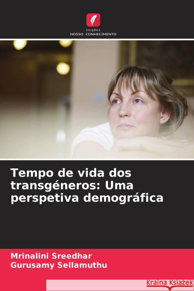 Tempo de vida dos transg?neros: Uma perspetiva demogr?fica Mrinalini Sreedhar Gurusamy Sellamuthu 9786207417575