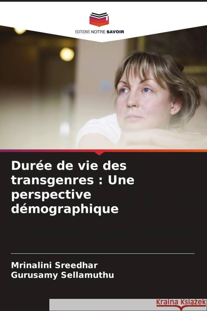 Dur?e de vie des transgenres: Une perspective d?mographique Mrinalini Sreedhar Gurusamy Sellamuthu 9786207417599