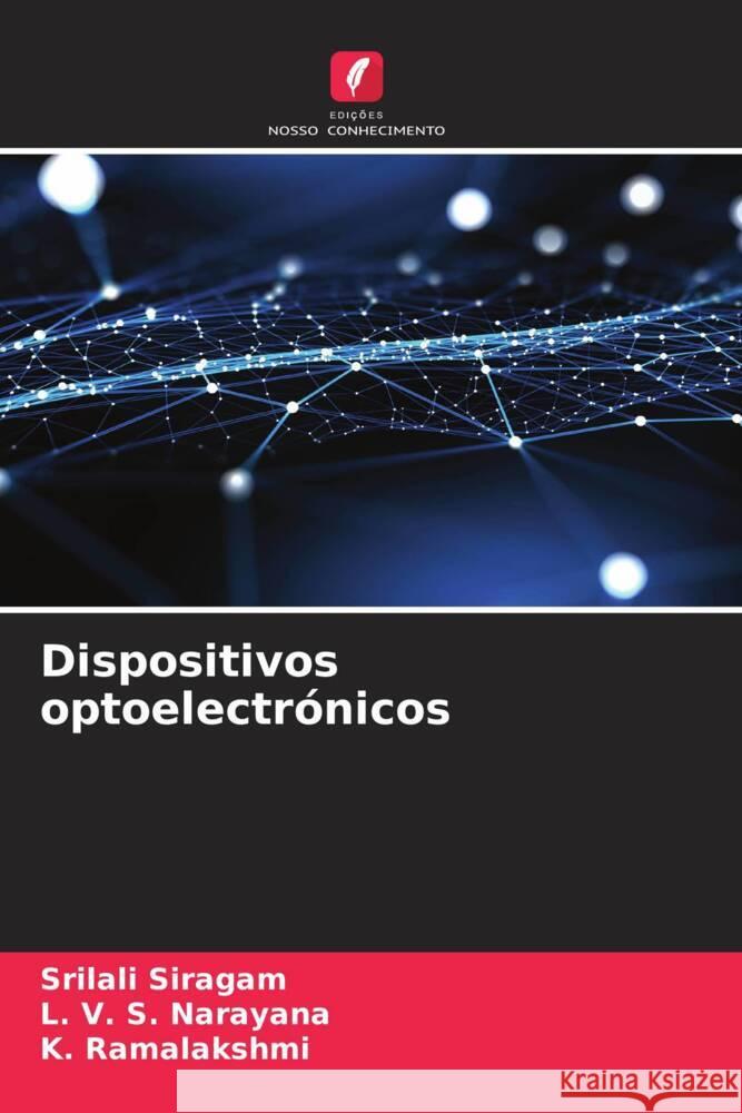 Dispositivos optoelectr?nicos Srilali Siragam L. V. S. Narayana K. Ramalakshmi 9786207417810 Edicoes Nosso Conhecimento