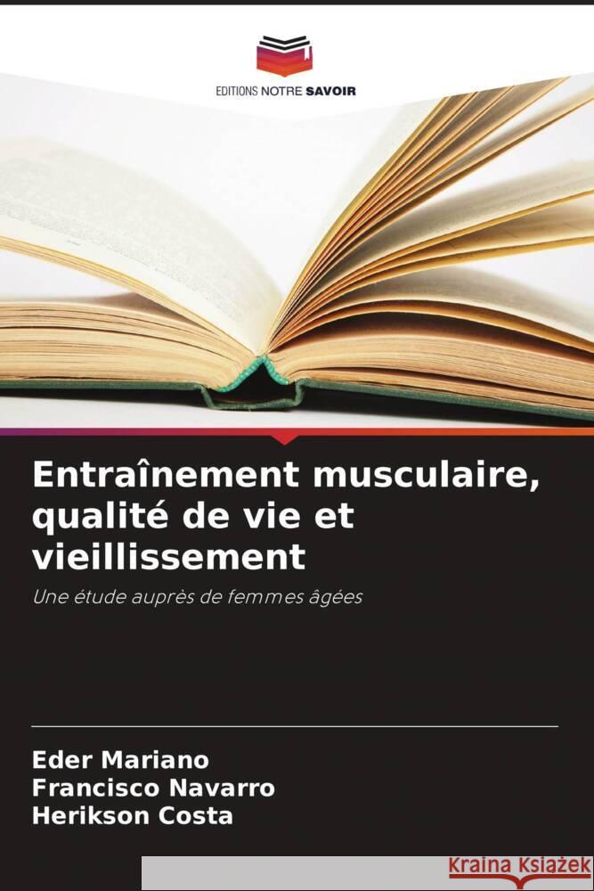 Entra?nement musculaire, qualit? de vie et vieillissement Eder Mariano Francisco Navarro Herikson Costa 9786207418022