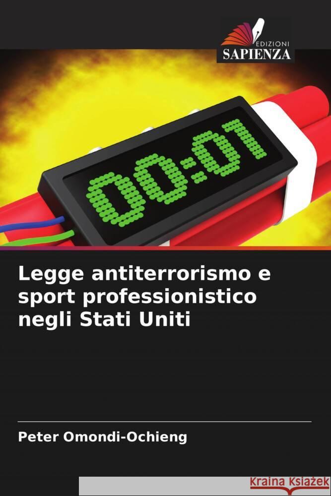 Legge antiterrorismo e sport professionistico negli Stati Uniti Peter Omondi-Ochieng 9786207418442 Edizioni Sapienza