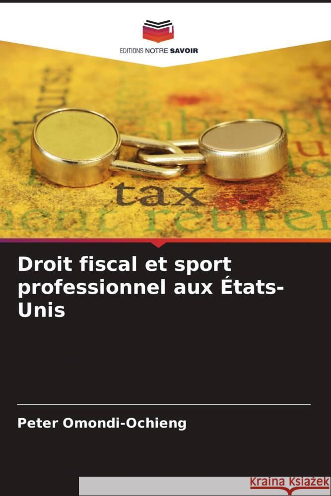 Droit fiscal et sport professionnel aux ?tats-Unis Peter Omondi-Ochieng 9786207418480 Editions Notre Savoir