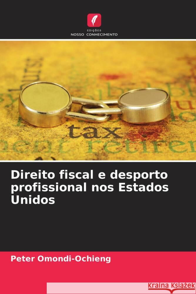 Direito fiscal e desporto profissional nos Estados Unidos Peter Omondi-Ochieng 9786207418503