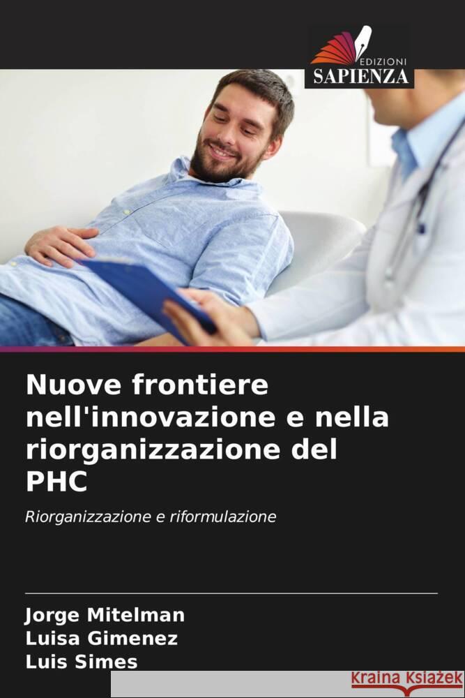 Nuove frontiere nell'innovazione e nella riorganizzazione del PHC Jorge Mitelman Luisa Gim?nez Luis Simes 9786207418688 Edizioni Sapienza