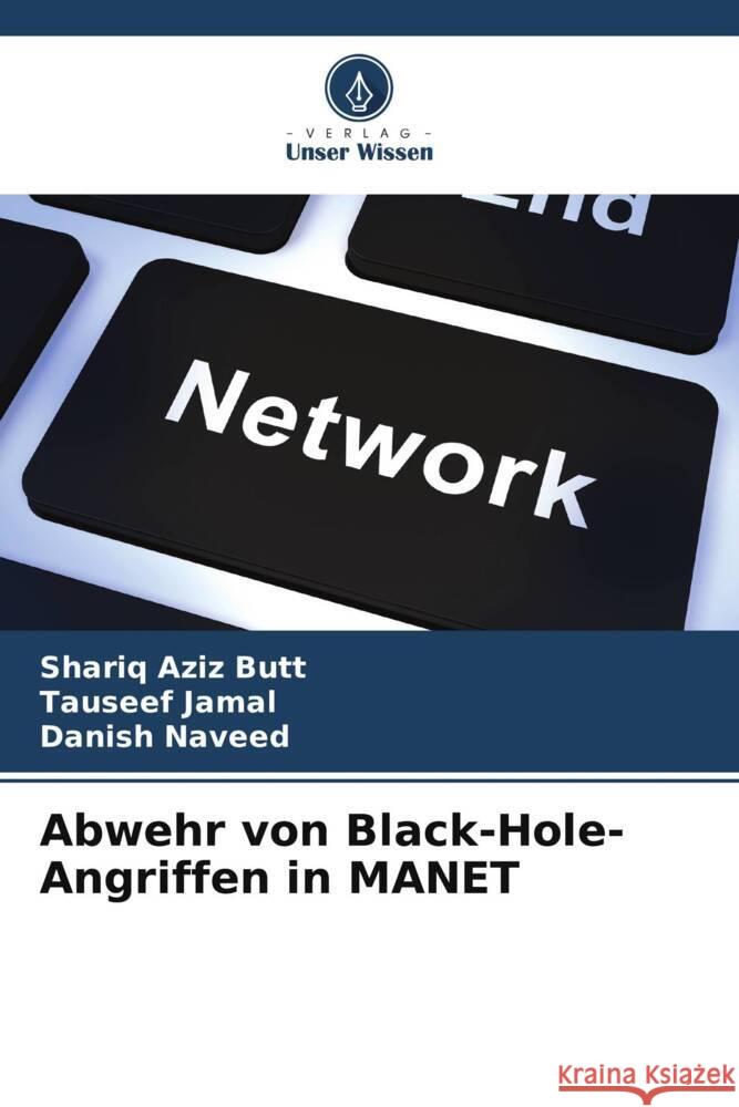 Abwehr von Black-Hole-Angriffen in MANET Shariq Azi Tauseef Jamal Danish Naveed 9786207419319 Verlag Unser Wissen