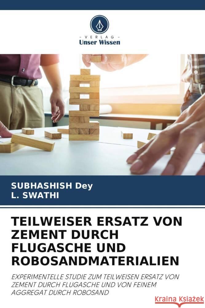 Teilweiser Ersatz Von Zement Durch Flugasche Und Robosandmaterialien Subhashish Dey L. Swathi 9786207419340 Verlag Unser Wissen