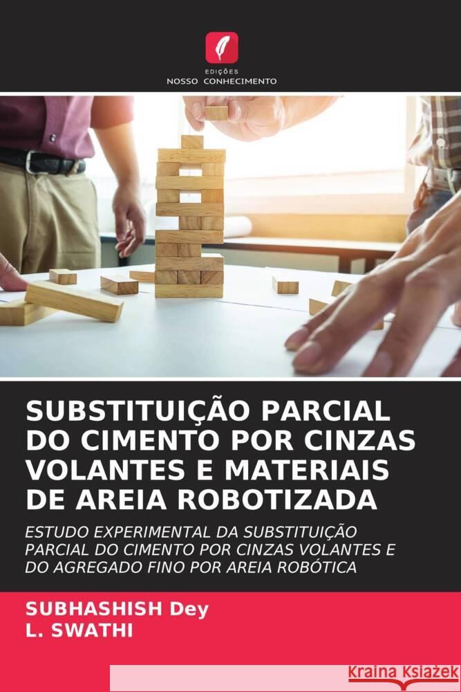 Substitui??o Parcial Do Cimento Por Cinzas Volantes E Materiais de Areia Robotizada Subhashish Dey L. Swathi 9786207419395 Edicoes Nosso Conhecimento