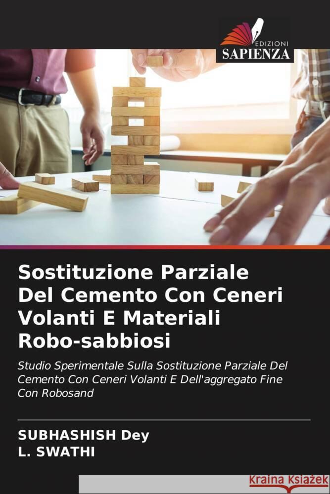 Sostituzione Parziale Del Cemento Con Ceneri Volanti E Materiali Robo-sabbiosi Subhashish Dey L. Swathi 9786207419425 Edizioni Sapienza