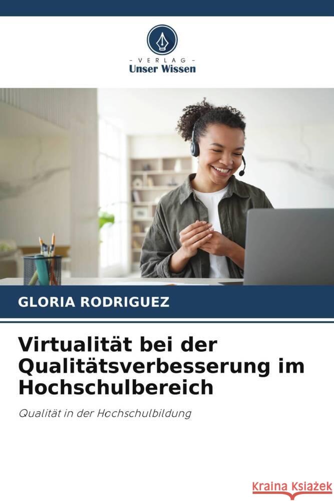 Virtualit?t bei der Qualit?tsverbesserung im Hochschulbereich Gloria Rodriguez 9786207419616