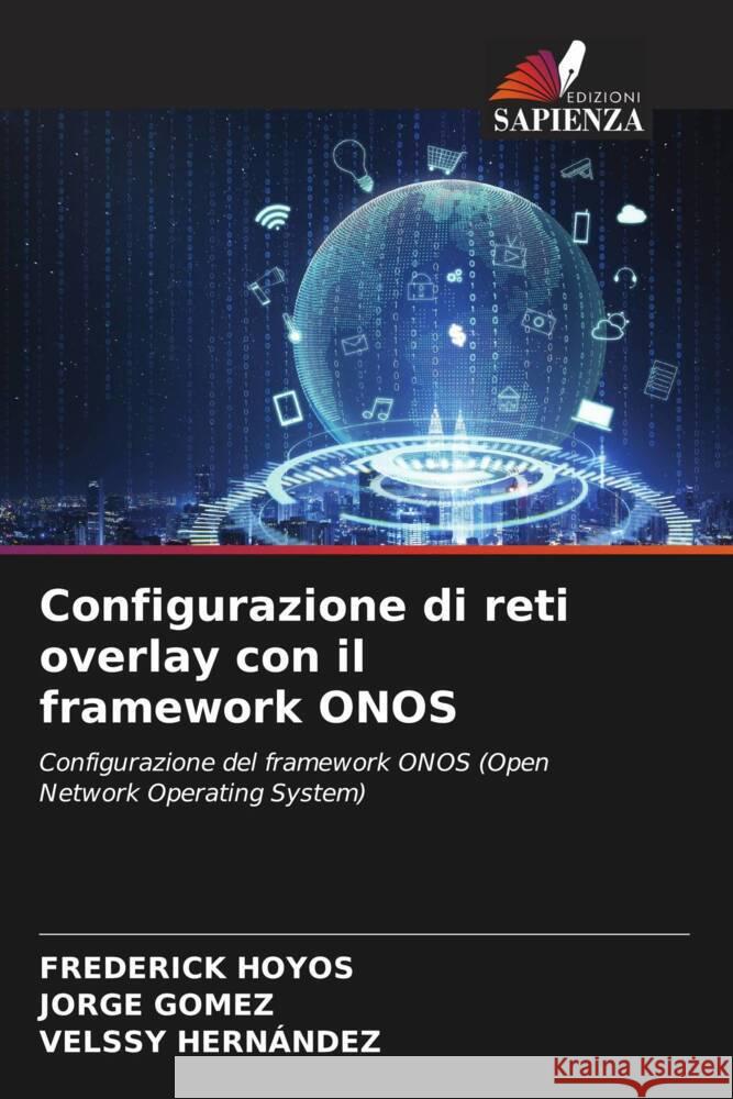 Configurazione di reti overlay con il framework ONOS Frederick Hoyos Jorge G?mez Velssy Hern?ndez 9786207419708 Edizioni Sapienza