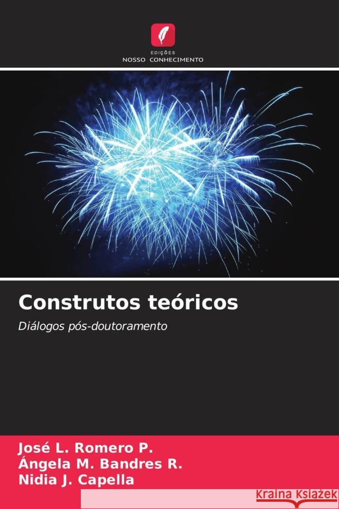 Construtos te?ricos Jos? L. Romer ?ngela M. Bandre Nidia J. Capella 9786207419890