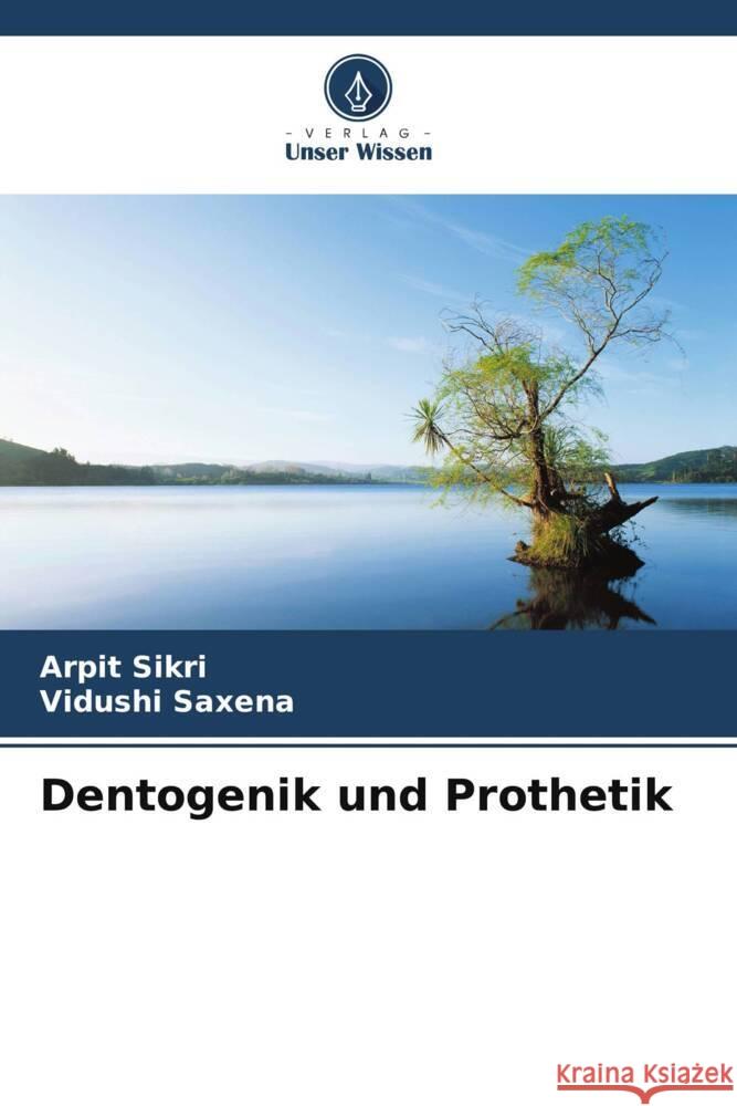 Dentogenik und Prothetik Arpit Sikri Vidushi Saxena 9786207419975 Verlag Unser Wissen