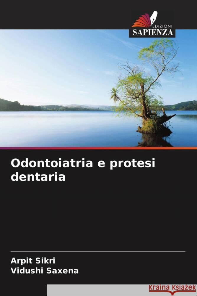 Odontoiatria e protesi dentaria Arpit Sikri Vidushi Saxena 9786207420001 Edizioni Sapienza