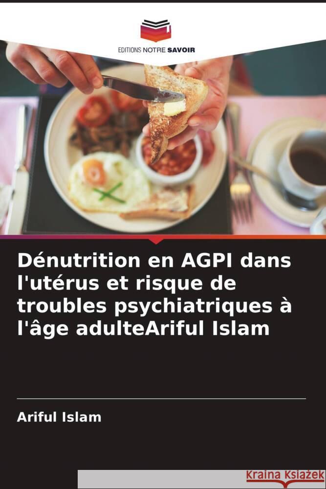 D?nutrition en AGPI dans l'ut?rus et risque de troubles psychiatriques ? l'?ge adulteAriful Islam Ariful Islam 9786207420179