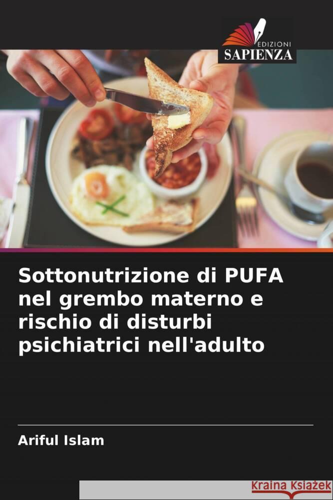 Sottonutrizione di PUFA nel grembo materno e rischio di disturbi psichiatrici nell'adulto Ariful Islam 9786207420186