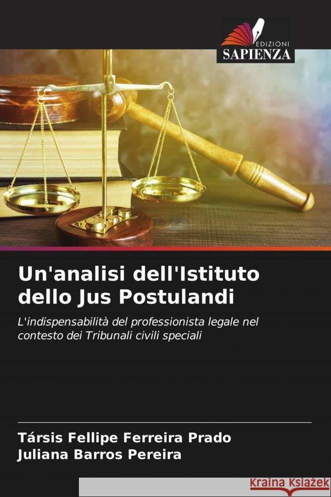 Un'analisi dell'Istituto dello Jus Postulandi T?rsis Fellipe Ferreir Juliana Barro 9786207420902 Edizioni Sapienza
