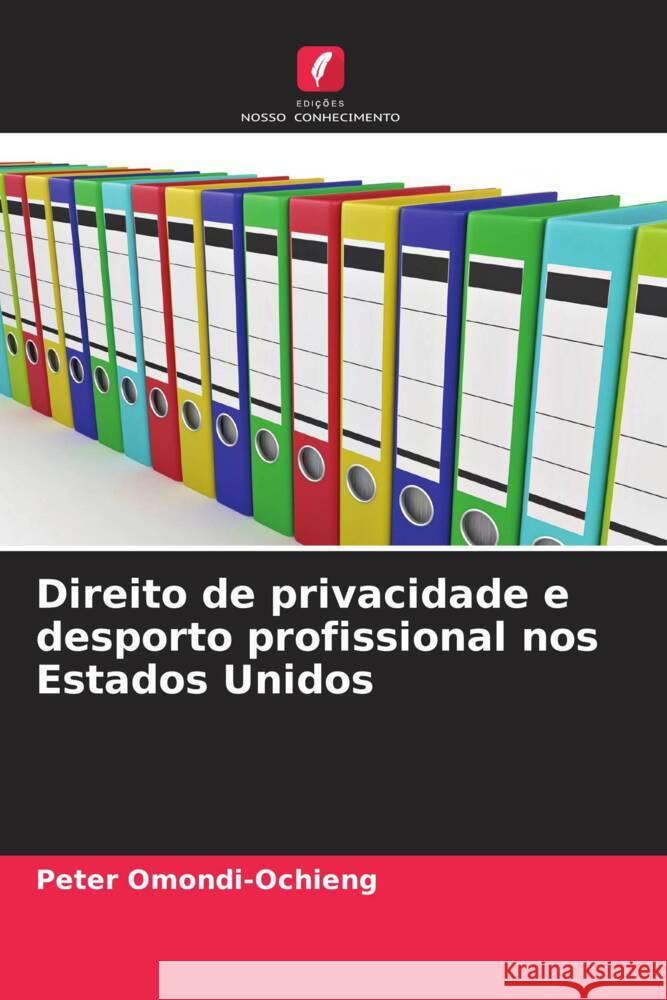 Direito de privacidade e desporto profissional nos Estados Unidos Peter Omondi-Ochieng 9786207421015 Edicoes Nosso Conhecimento