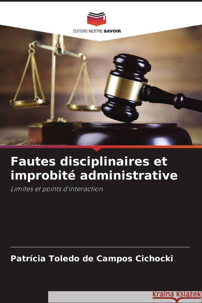 Fautes disciplinaires et improbit? administrative Patr?cia Toled 9786207421374