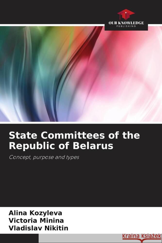 State Committees of the Republic of Belarus Alina Kozyleva Victoria Minina Vladislav Nikitin 9786207421671 Our Knowledge Publishing