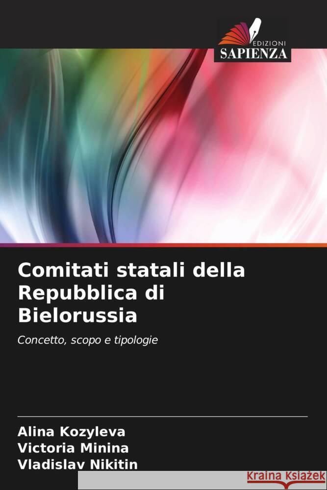 Comitati statali della Repubblica di Bielorussia Alina Kozyleva Victoria Minina Vladislav Nikitin 9786207421718 Edizioni Sapienza