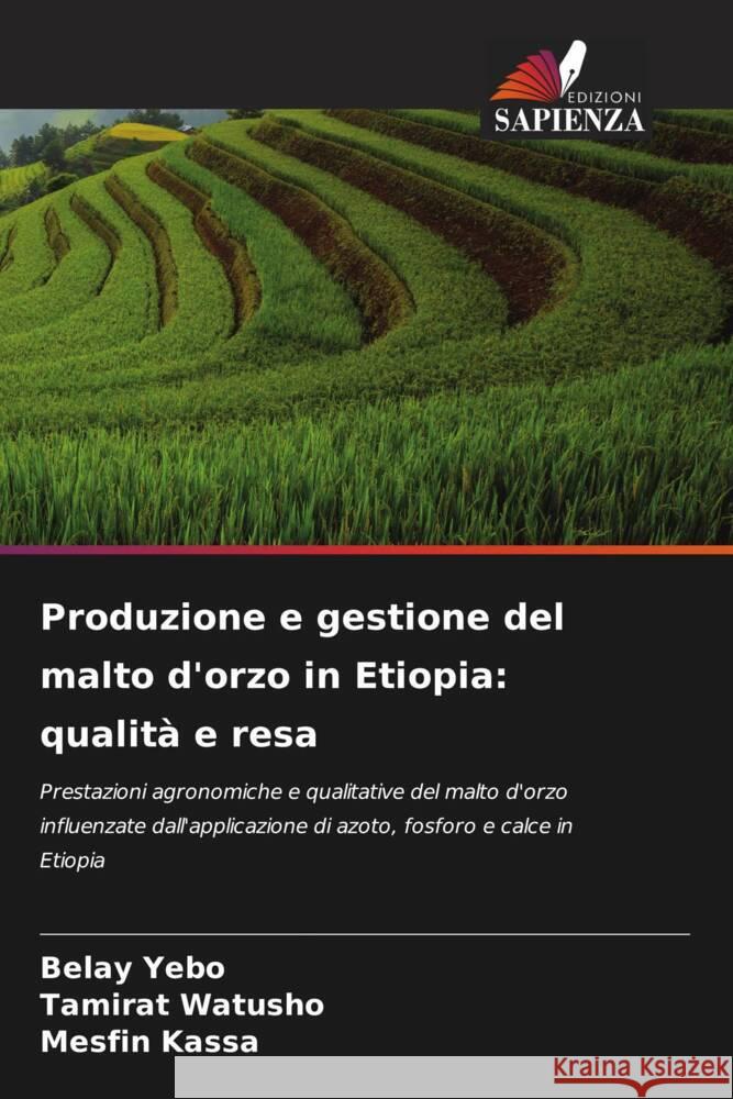 Produzione e gestione del malto d'orzo in Etiopia: qualit? e resa Belay Yebo Tamirat Watusho Mesfin Kassa 9786207421725