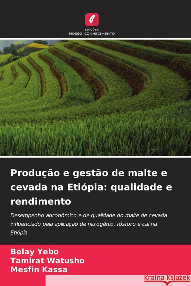 Produ??o e gest?o de malte e cevada na Eti?pia: qualidade e rendimento Belay Yebo Tamirat Watusho Mesfin Kassa 9786207421770