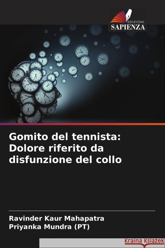 Gomito del tennista: Dolore riferito da disfunzione del collo Ravinder Kaur Mahapatra Priyanka Mundr 9786207421848