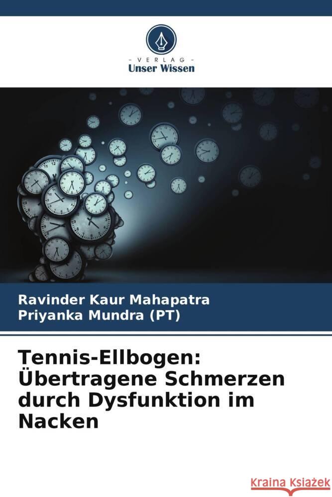 Tennis-Ellbogen: ?bertragene Schmerzen durch Dysfunktion im Nacken Ravinder Kaur Mahapatra Priyanka Mundr 9786207421886