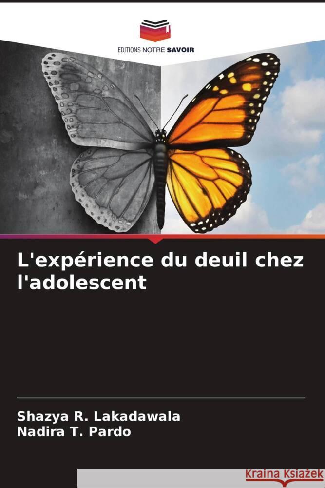 L'exp?rience du deuil chez l'adolescent Shazya R. Lakadawala Nadira T 9786207422258 Editions Notre Savoir