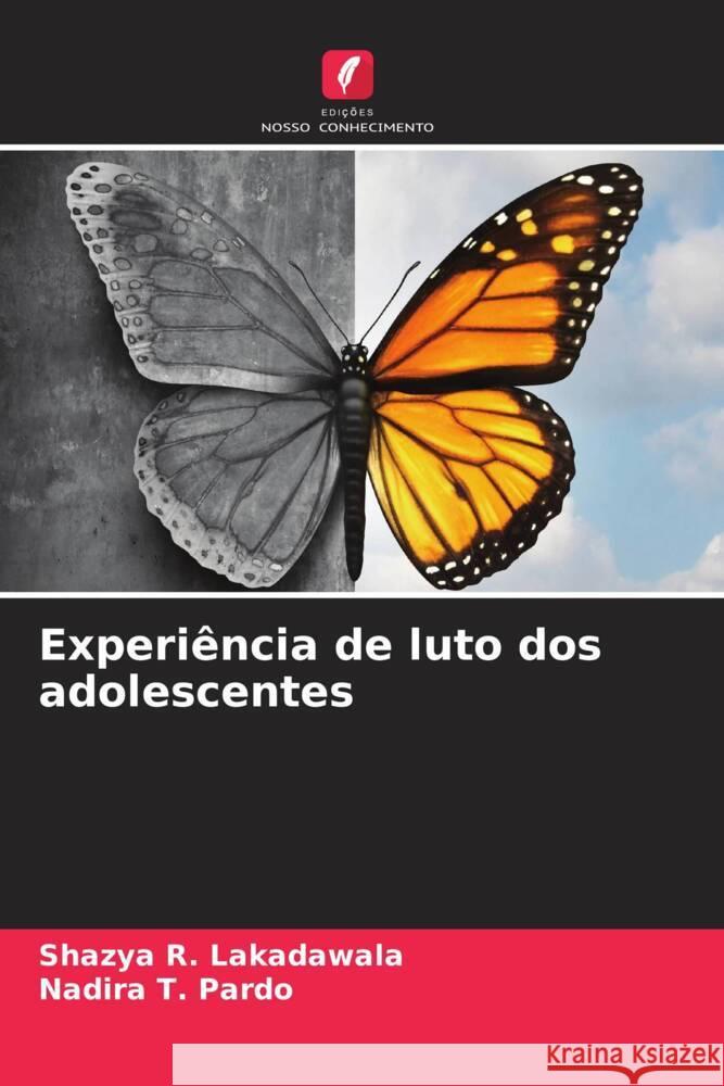 Experi?ncia de luto dos adolescentes Shazya R. Lakadawala Nadira T 9786207422272 Edicoes Nosso Conhecimento