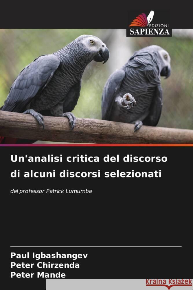 Un'analisi critica del discorso di alcuni discorsi selezionati Paul Igbashangev Peter Chirzenda Peter Mande 9786207422463