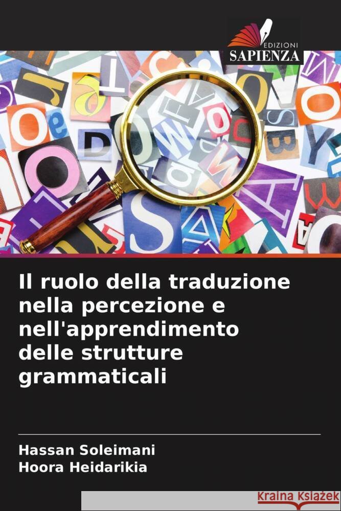 Il ruolo della traduzione nella percezione e nell'apprendimento delle strutture grammaticali Hassan Soleimani Hoora Heidarikia 9786207422869
