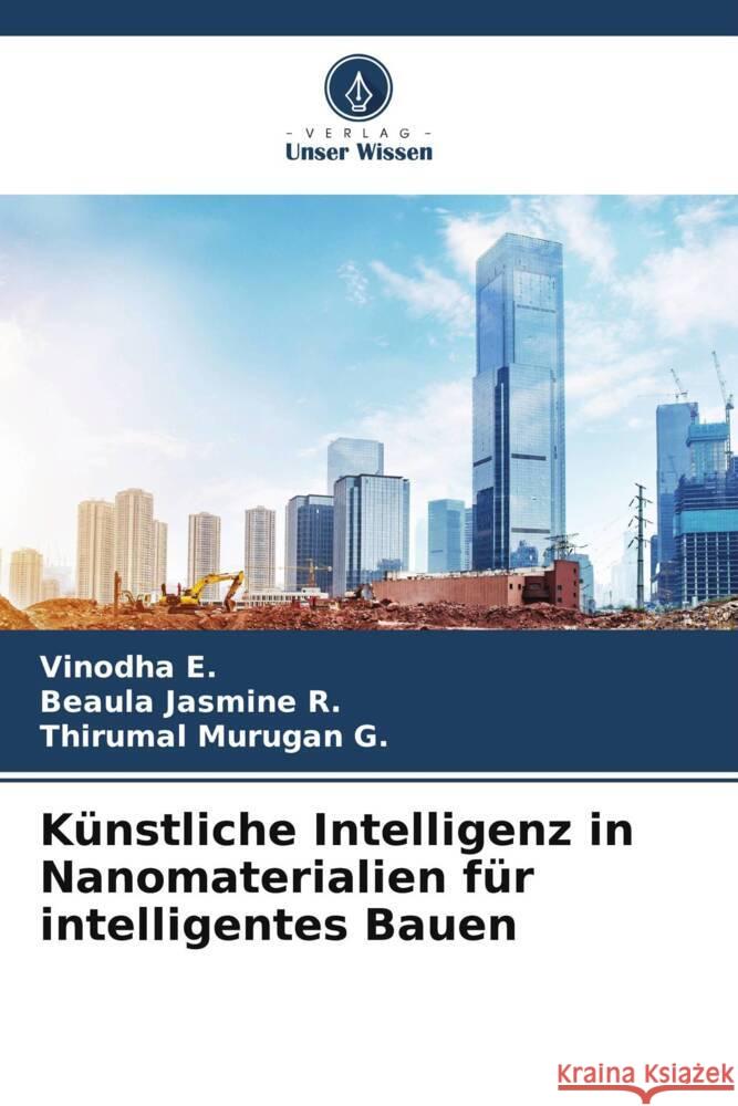 K?nstliche Intelligenz in Nanomaterialien f?r intelligentes Bauen Vinodha E Beaula Jasmine R Thirumal Murugan G 9786207423026