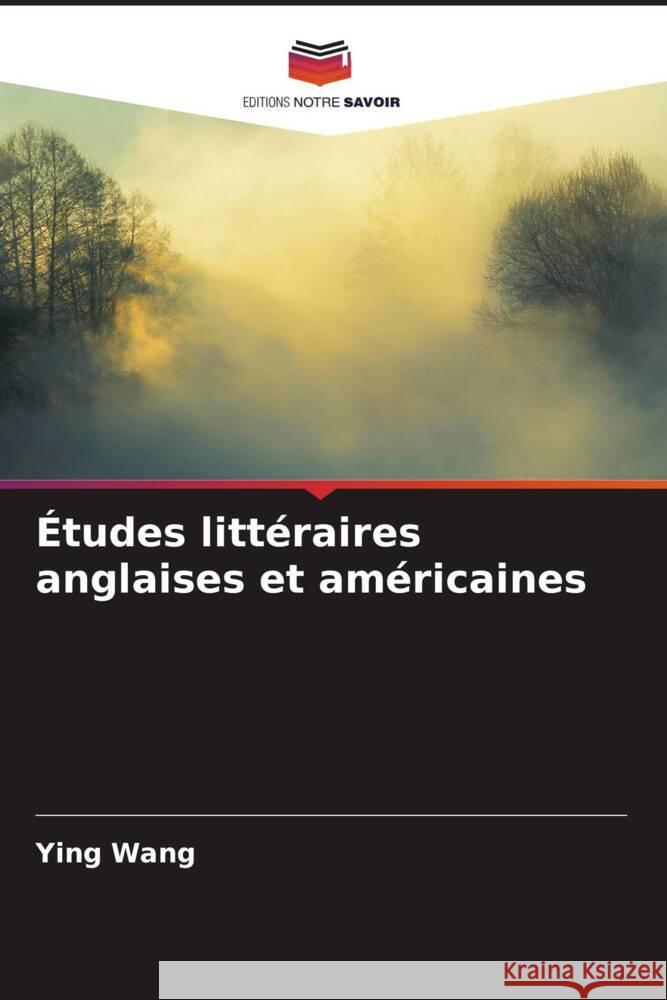 ?tudes litt?raires anglaises et am?ricaines Ying Wang 9786207423453