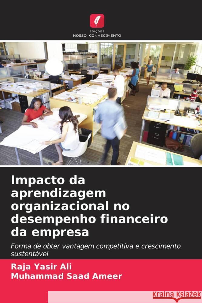 Impacto da aprendizagem organizacional no desempenho financeiro da empresa Raja Yasir Ali Muhammad Saad Ameer 9786207423521